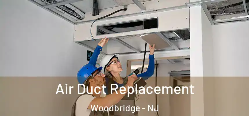 Air Duct Replacement Woodbridge - NJ