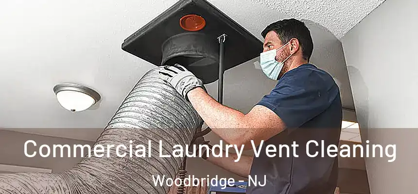 Commercial Laundry Vent Cleaning Woodbridge - NJ