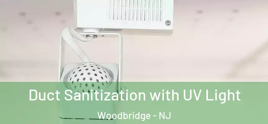 Duct Sanitization with UV Light Woodbridge - NJ