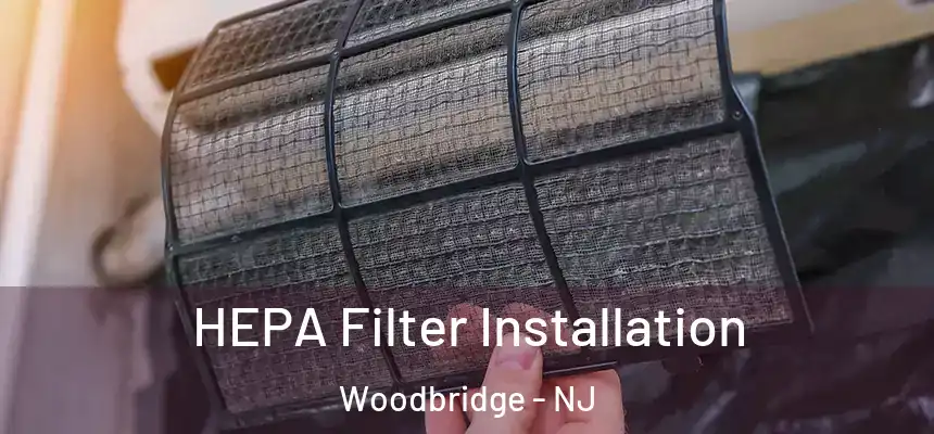 HEPA Filter Installation Woodbridge - NJ