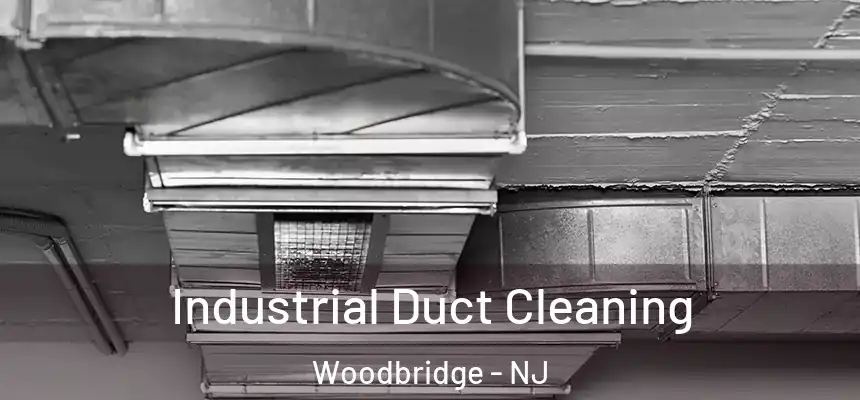 Industrial Duct Cleaning Woodbridge - NJ