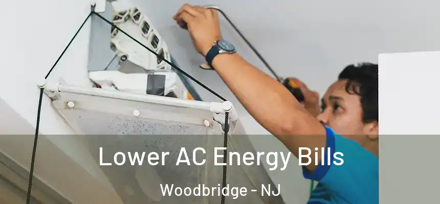 Lower AC Energy Bills Woodbridge - NJ