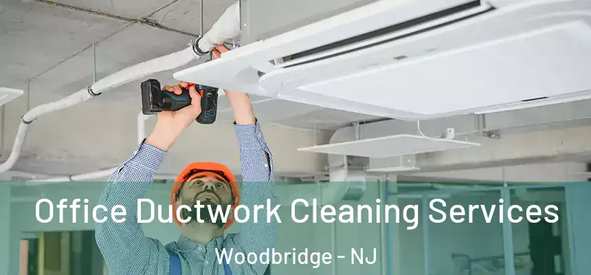 Office Ductwork Cleaning Services Woodbridge - NJ