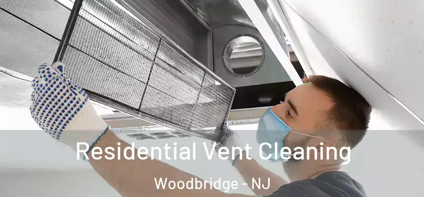 Residential Vent Cleaning Woodbridge - NJ