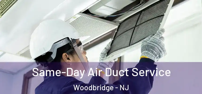Same-Day Air Duct Service Woodbridge - NJ
