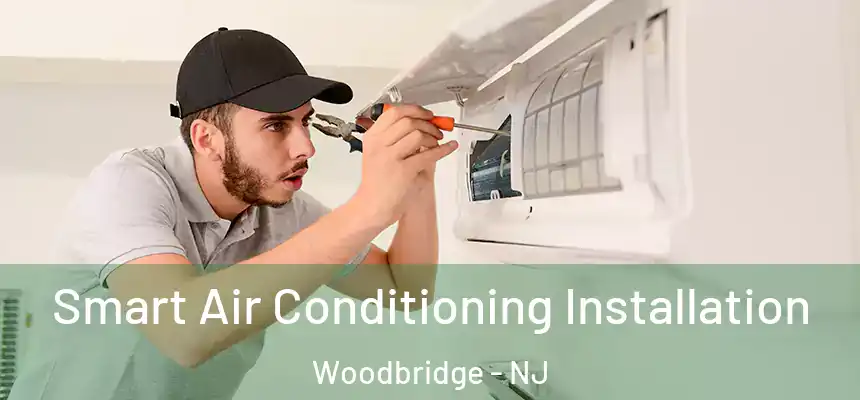 Smart Air Conditioning Installation Woodbridge - NJ