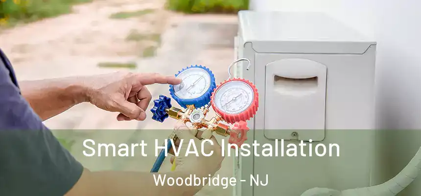Smart HVAC Installation Woodbridge - NJ